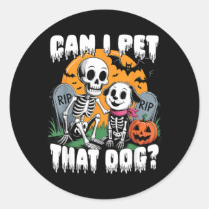 Halloween Skeleton Can I Pet That Dog Classic Round Sticker
