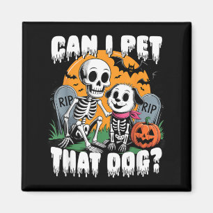Halloween Skeleton Can I Pet That Dog Magnet