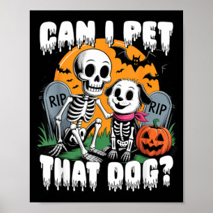 Halloween Skeleton Can I Pet That Dog Poster