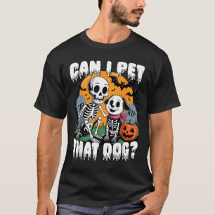 Halloween Skeleton Can I Pet That Dog T-Shirt