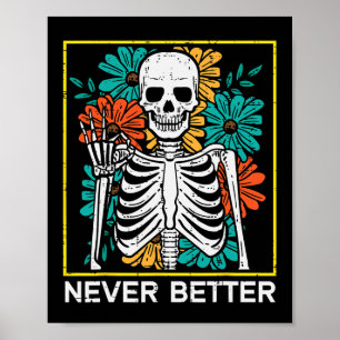 Halloween Skeleton Flowers Never Better Costume Wo Poster