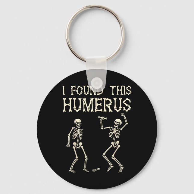 Halloween Skeleton Found This Humerus Funny Men Key Ring (Front)