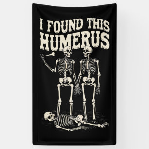 Halloween Skeleton I Found Humerus Funny Costume Banner