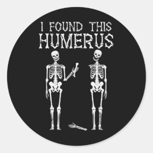 Halloween Skeleton I Found Humerus Funny Costume M Classic Round Sticker