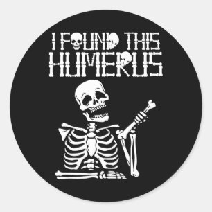 Halloween Skeleton I Found Humerus Funny Costume M Classic Round Sticker