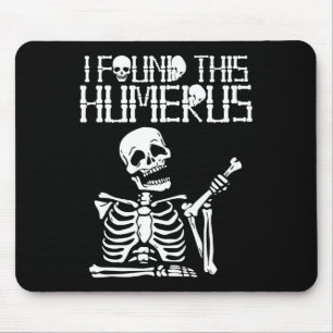 Halloween Skeleton I Found Humerus Funny Costume M Mouse Pad