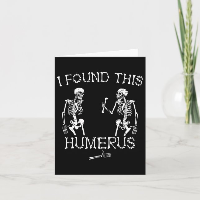Halloween Skeleton I Found This Humerus Funny Hall Card (Front)