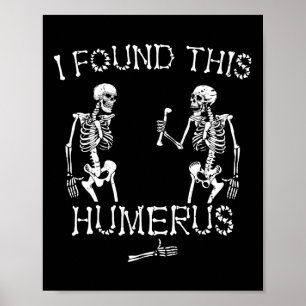 Halloween Skeleton I Found This Humerus Funny Hall Poster