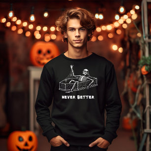 Halloween skeleton never better coffin   sweatshirt