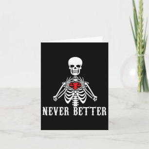 Halloween Skeleton Never Better Hands Heart Funny Card
