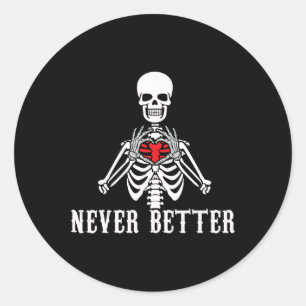 Halloween Skeleton Never Better Hands Heart Funny Classic Round Sticker