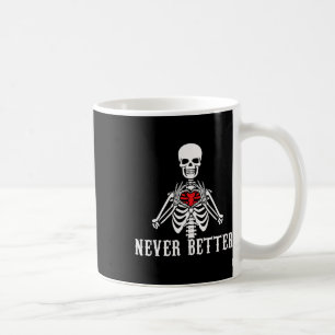 Halloween Skeleton Never Better Hands Heart Funny  Coffee Mug