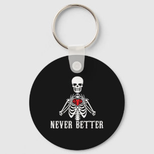 Halloween Skeleton Never Better Hands Heart Funny Key Ring