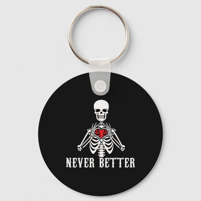 Halloween Skeleton Never Better Hands Heart Funny  Key Ring (Front)