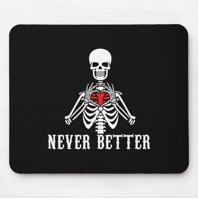 Halloween Skeleton Never Better Hands Heart Funny  Mouse Pad (Front)