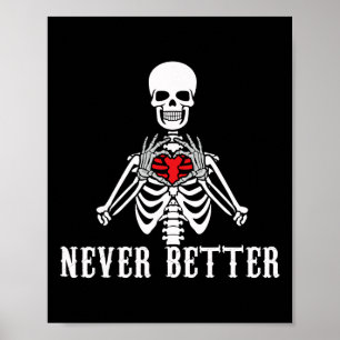 Halloween Skeleton Never Better Hands Heart Funny Poster