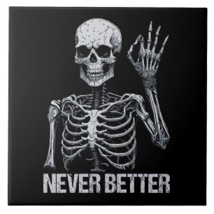 Halloween Skeleton - Never Better I Ceramic Tile