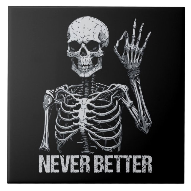 Halloween Skeleton - Never Better I Ceramic Tile (Front)