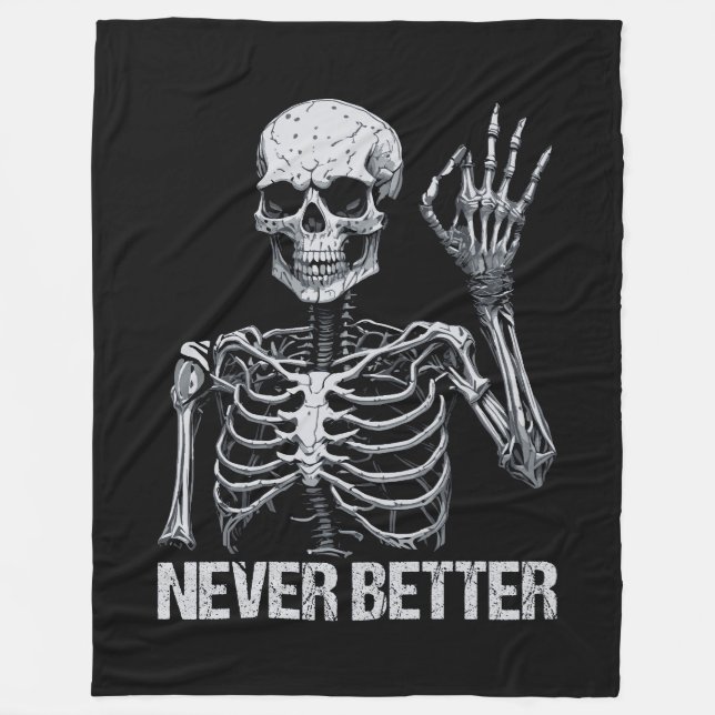 Halloween Skeleton - Never Better I Fleece Blanket (Front)