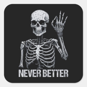 Halloween Skeleton - Never Better I Square Sticker