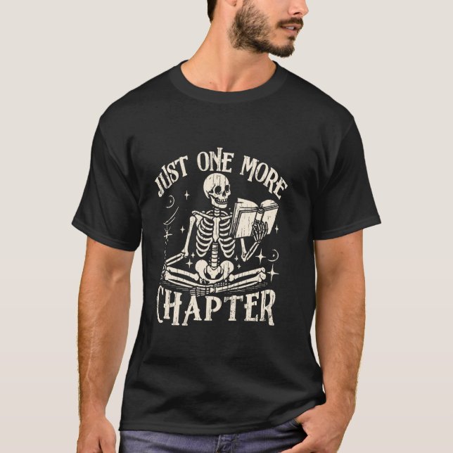 Halloween Skeleton Read Book Just One More Chapter T-Shirt (Front)