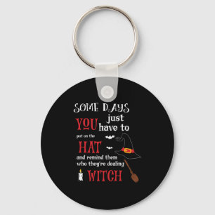 Halloween Some Days You Have To Birthday Key Ring