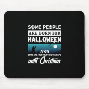 Halloween Some People Are Born For Halloween Mouse Pad