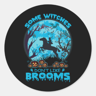 Halloween Some Witches Don't Like Brooms Girl Classic Round Sticker