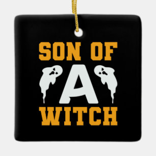 Halloween Son Of A Witch Birthday Ceramic Ornament