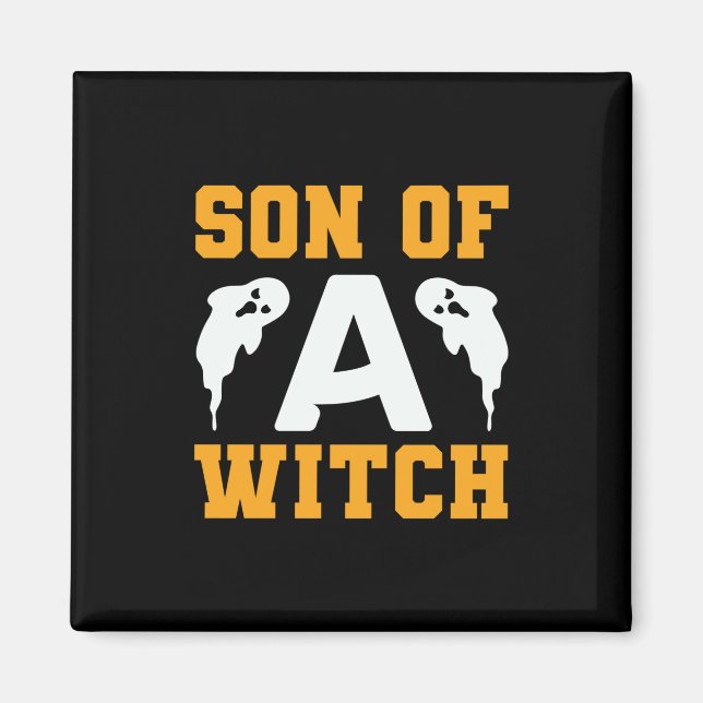 Halloween Son Of A Witch Birthday Magnet (Front)