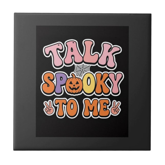 Halloween Spooky Talk Spooky To Me Design_1 Ceramic Tile (Front)