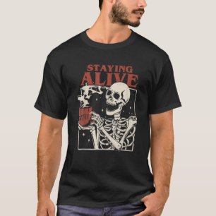 Halloween Staying Alive Skeleton Drink Coffee Funn T-Shirt