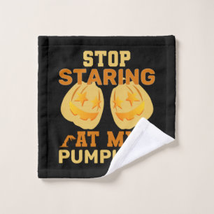 Halloween Stop Staring At My Pumpkin Birthday Wash Cloth