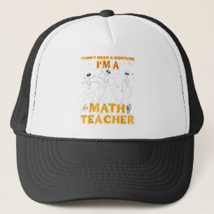 Halloween Tea I Don't Need A Costume I'm A Math Te Trucker Hat