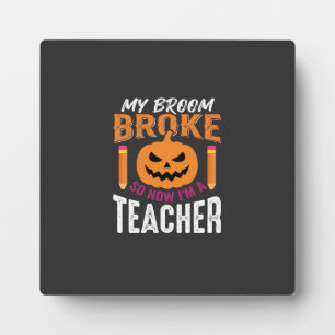 Halloween Teacher Broom Broke Pumpkin Design Plaque