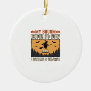 Halloween Teacher Broom Broke Vintage Design_1 Ceramic Ornament