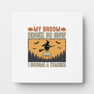 Halloween Teacher Broom Broke Vintage Design_1 Plaque