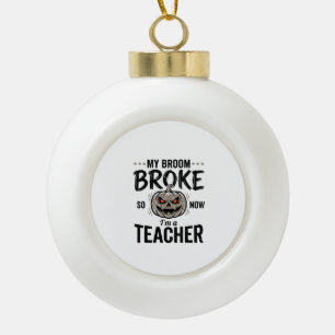 Halloween Teacher Broom Broke Vintage Pumpkin Desi Ceramic Ball Christmas Ornament