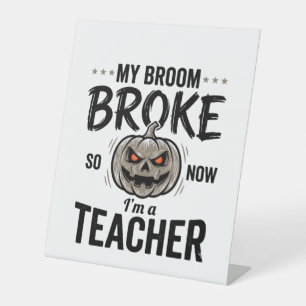 Halloween Teacher Broom Broke Vintage Pumpkin Desi Pedestal Sign