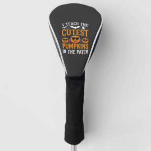 Halloween Teacher Cutest Pumpkins in the Patch Golf Head Cover