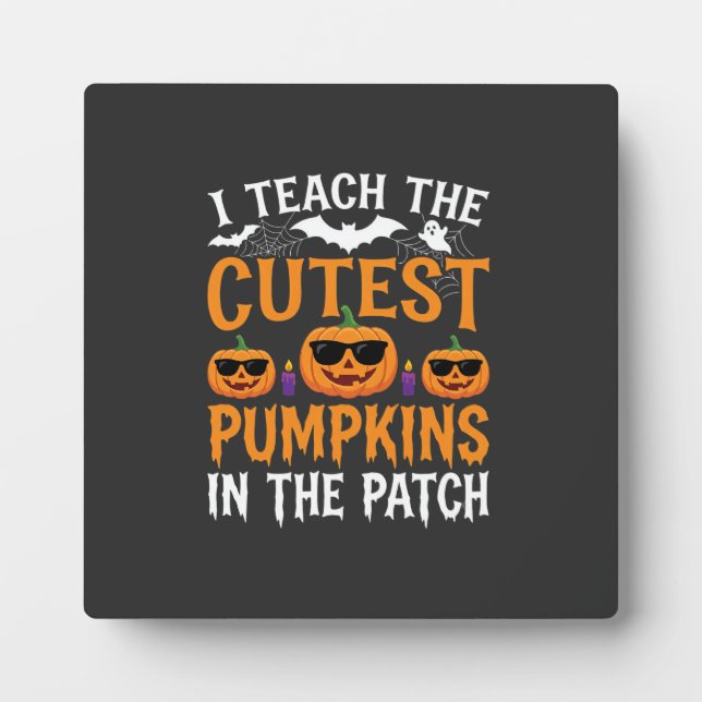 Halloween Teacher Cutest Pumpkins in the Patch Plaque (Front)
