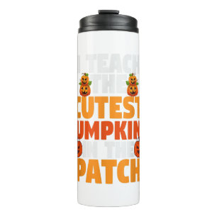 Halloween Teacher I Teach The Cutest Pumpkins In P Thermal Tumbler