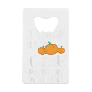 Halloween Teacher I Teach the Cutest Pumpkins in t