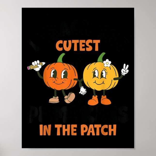 Halloween Teacher I Teach The Cutest Pumpkins In T Poster (Front)
