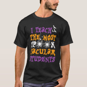 Halloween Teacher I Teach The Most Spooktacular St T-Shirt