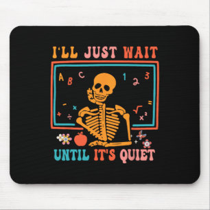Halloween Teacher I'll Just Wait Until It's Quiet Mouse Pad