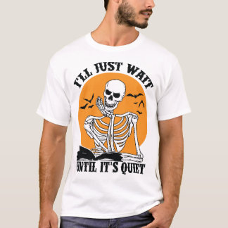 Halloween Teacher I'll Just Wait Until It's Quiet T-Shirt