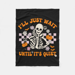 Halloween Teacher Ill Wait Until Its Quiet Teacher Fleece Blanket