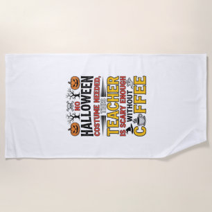 Halloween Teacher No Costume Needed Funny Coffee_1 Beach Towel