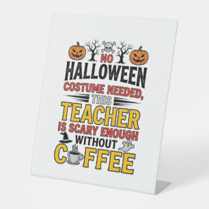 Halloween Teacher No Costume Needed Funny Coffee_1 Pedestal Sign